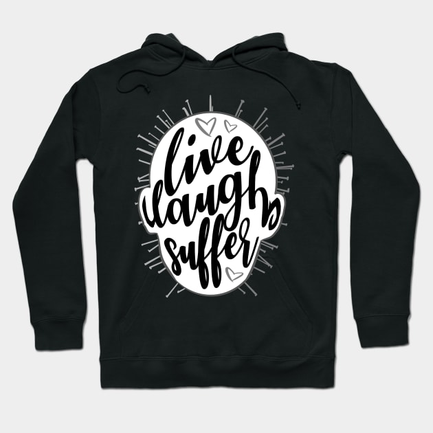 Live Laugh Suffer Hoodie by LVBart